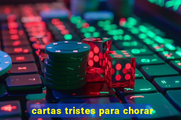 cartas tristes para chorar